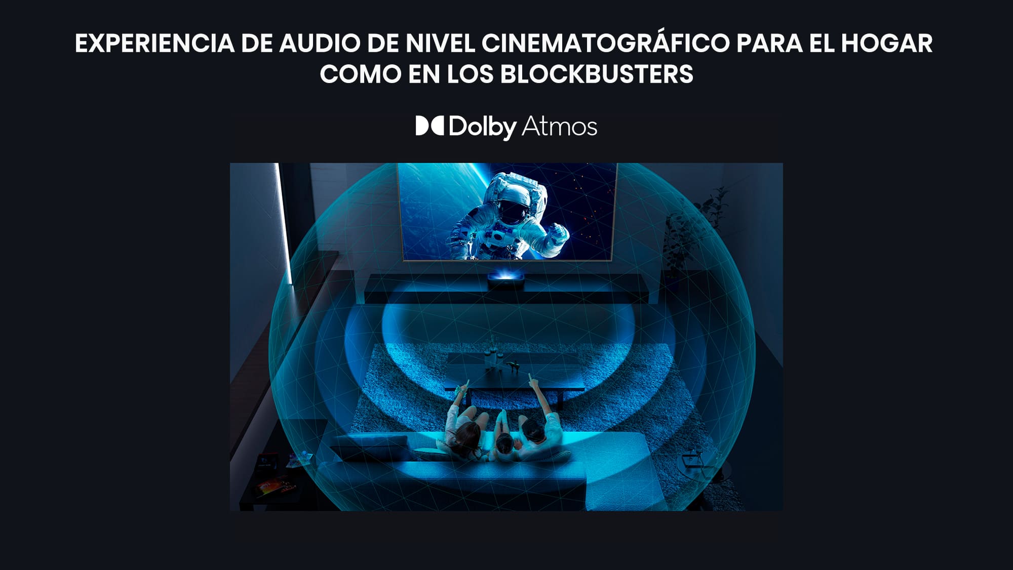 Experiencia de audio de nivel cinematográfico para el hogar, como en los blockbusters